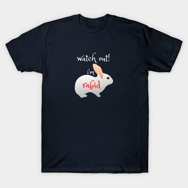 Watch out! I'm Rabid - Funny Rabbit Design T-Shirt by Davey's Designs